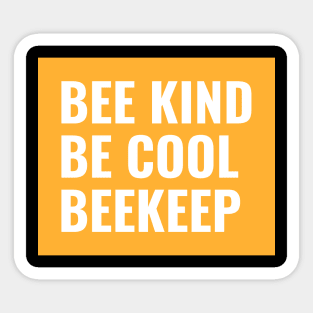 Bee kind, bee cool, beekeep,  Beekeeper, Beekeepers, Beekeeping,  Honeybees and beekeeping, the beekeeper Sticker